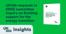 UK100 responds to ESNZ committee inquiry on Building support for the energy transition" alongside an image of a white report cover showing the UK Parliament portcullis logo and text "UK100's submission, Energy Security and Net Zero Committee, Building support for the energy transition inquiry: Call for evidence, March 2025