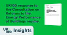 UK100 Insights graphic showing the network's response to the Consultation on Reforms to the Energy Performance of Buildings regime, featuring the consultation document cover against a green background