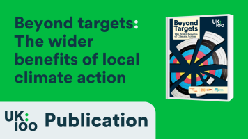 A thumbnail image showing the front cover of UK100's Beyond targets: The wider benefits of local climate action report.