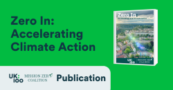 A graphic with an image of UK100's new report - Zero In: Accelerating Climate Action