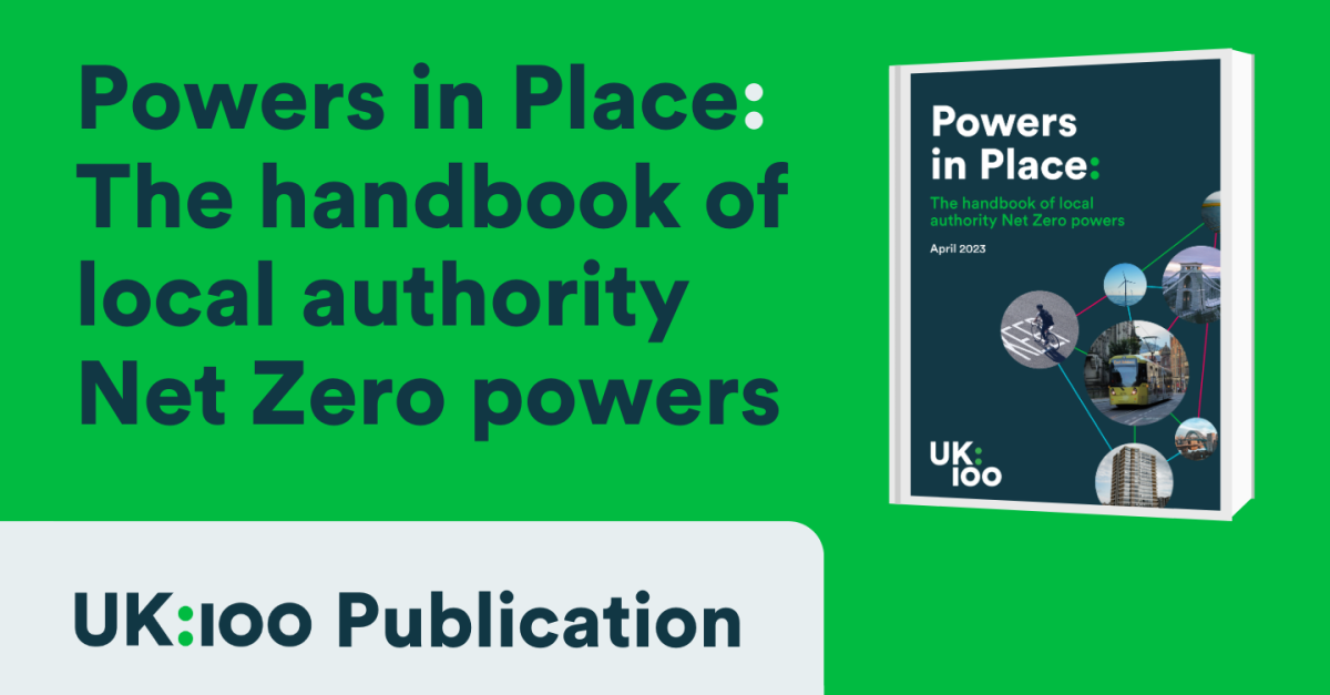A graphic shows the front cover of UK100's new report "Powers in Place: The Handbook of local authority Net Zero powers"