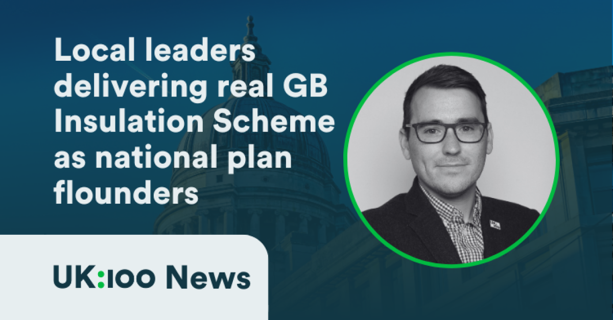 Local leaders delivering real GB Insulation Scheme as national plan flounders