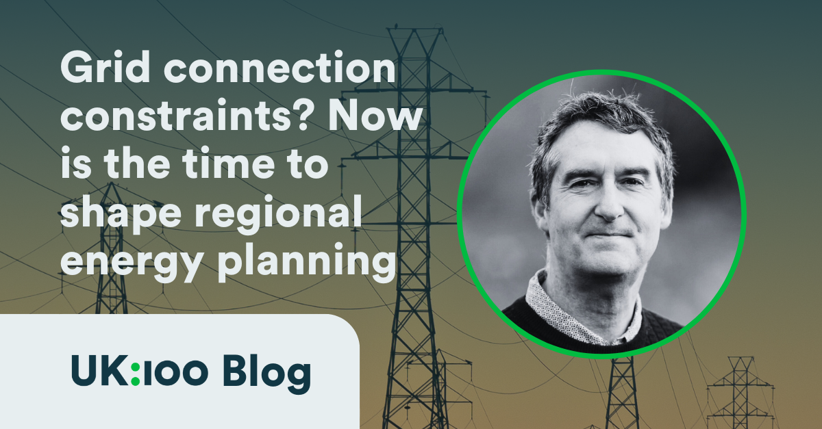 Uk100 Blog banner image, featuring picture of pylons in background and photo of Adrian ross (author) in foreground, with the question 'Grid connection constaints? Now is the time to shape regional energy planning'
