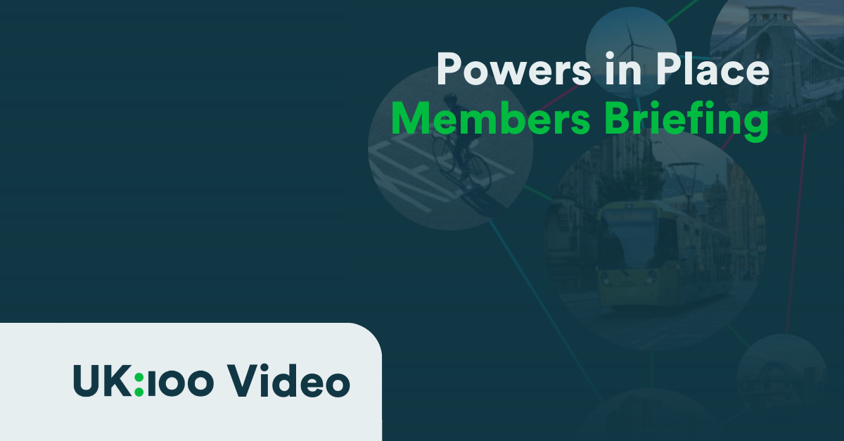 A thumbnail image showing the YouTube thumbnail for the #UK100 Powers in Place member briefing